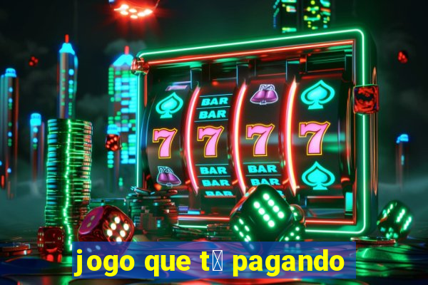 jogo que t谩 pagando