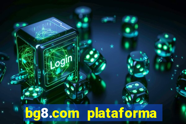 bg8.com plataforma paga mesmo