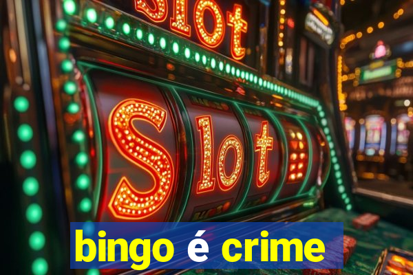 bingo é crime