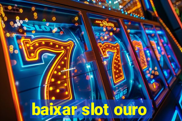 baixar slot ouro