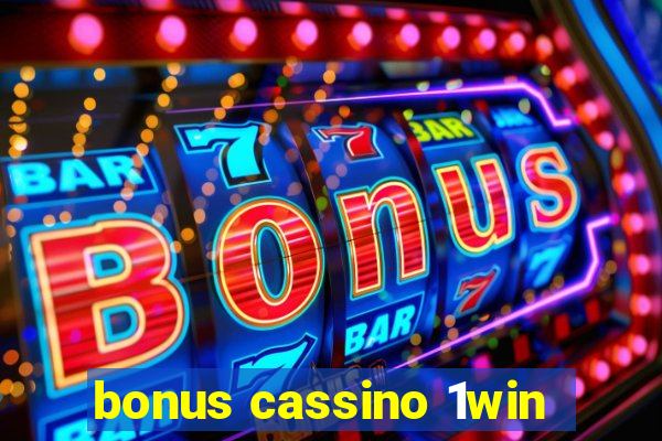 bonus cassino 1win