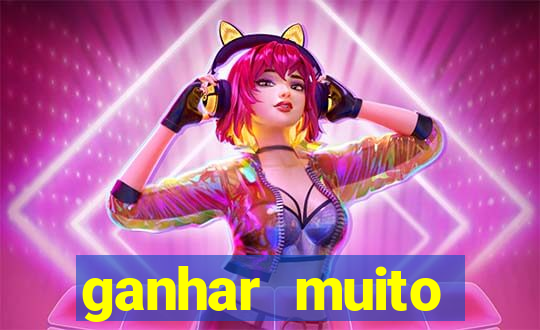 ganhar muito dinheiro jogando