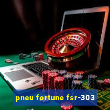 pneu fortune fsr-303