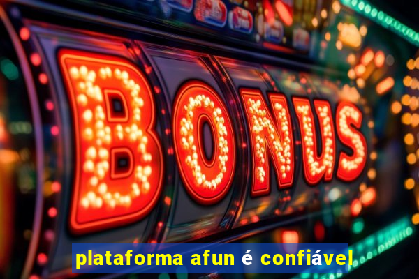 plataforma afun é confiável