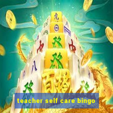 teacher self care bingo