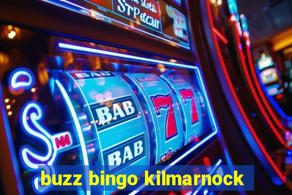 buzz bingo kilmarnock