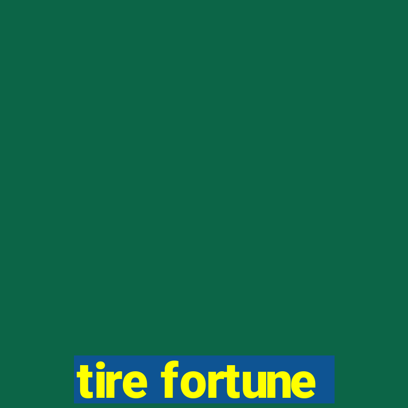 tire fortune