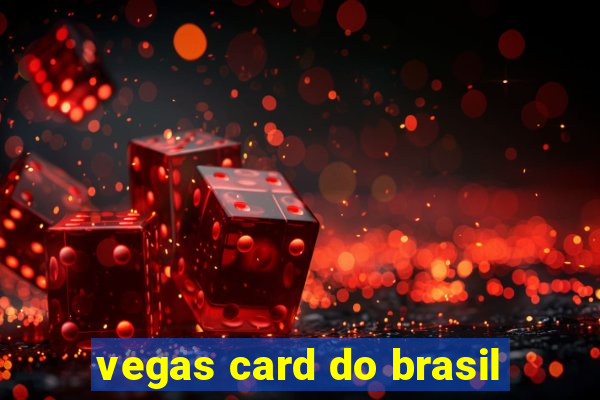 vegas card do brasil