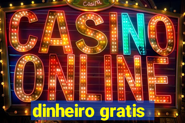 dinheiro gratis