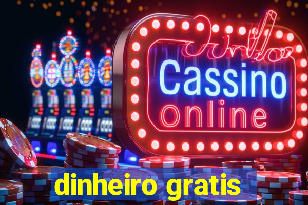 dinheiro gratis