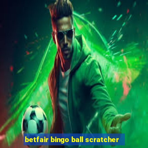 betfair bingo ball scratcher