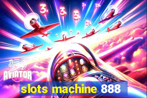 slots machine 888