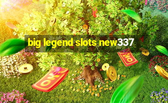 big legend slots new337