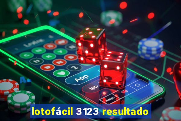 lotofácil 3123 resultado