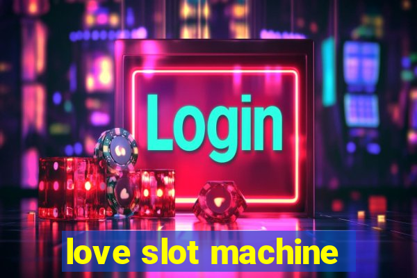 love slot machine