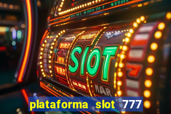 plataforma slot 777 paga mesmo