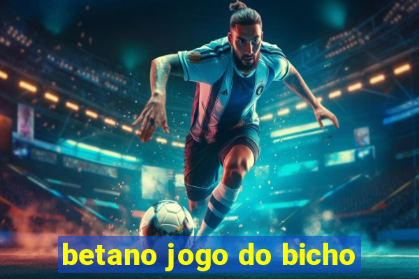 betano jogo do bicho