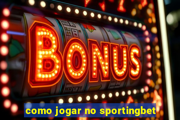 como jogar no sportingbet