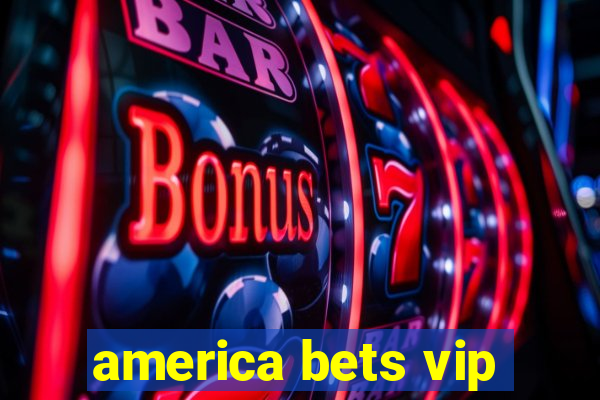 america bets vip