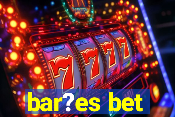 bar?es bet