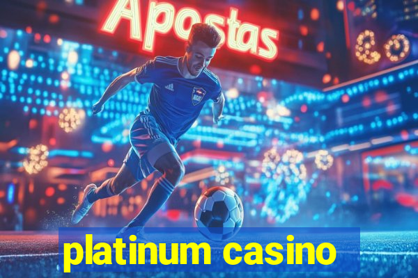 platinum casino