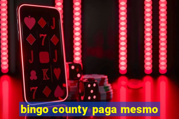 bingo county paga mesmo