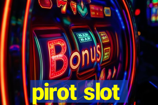 pirot slot