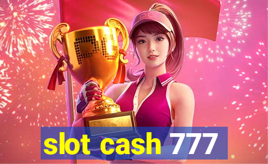 slot cash 777