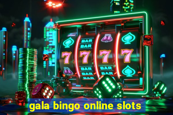 gala bingo online slots