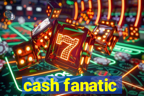 cash fanatic