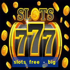 slots free - big win casino