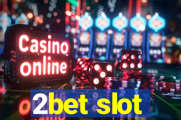 2bet slot