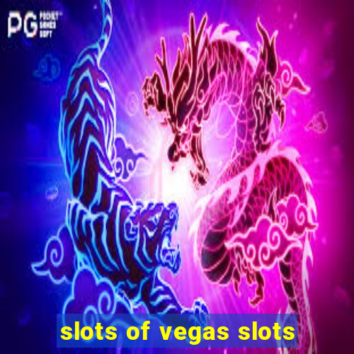 slots of vegas slots