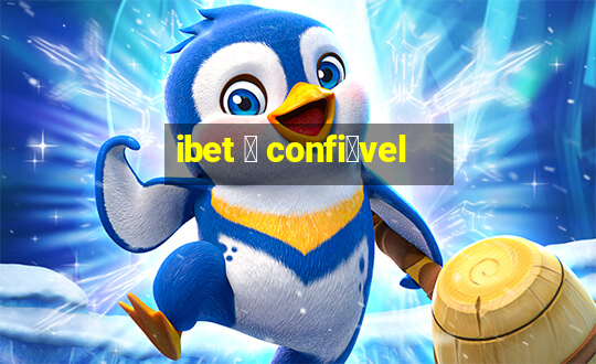 ibet 茅 confi谩vel