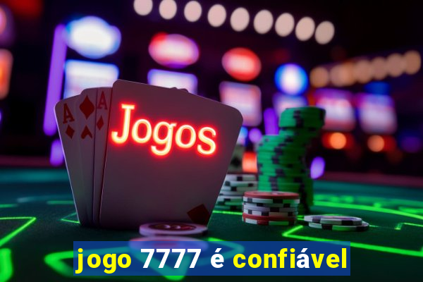 jogo 7777 é confiável