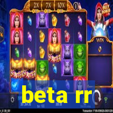 beta rr