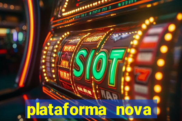 plataforma nova lan?ada hoje cassino