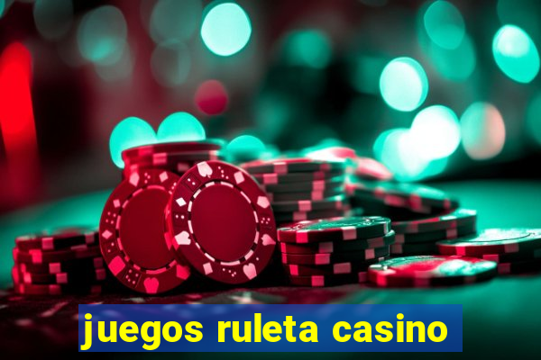 juegos ruleta casino