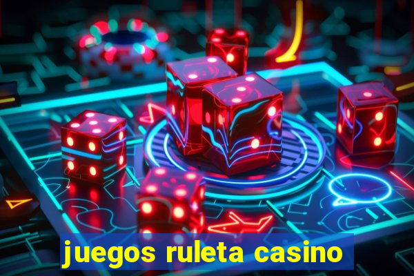 juegos ruleta casino