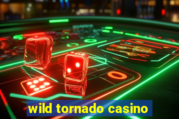 wild tornado casino