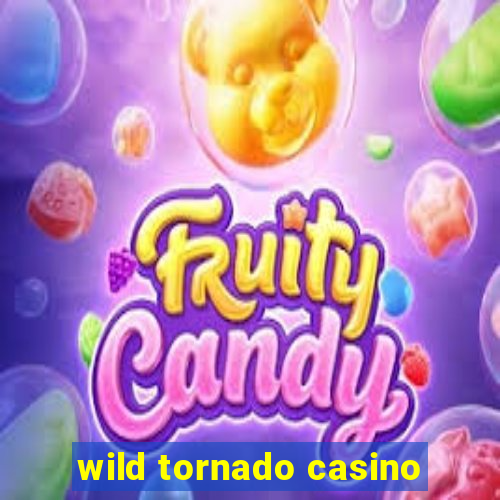 wild tornado casino