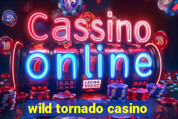 wild tornado casino