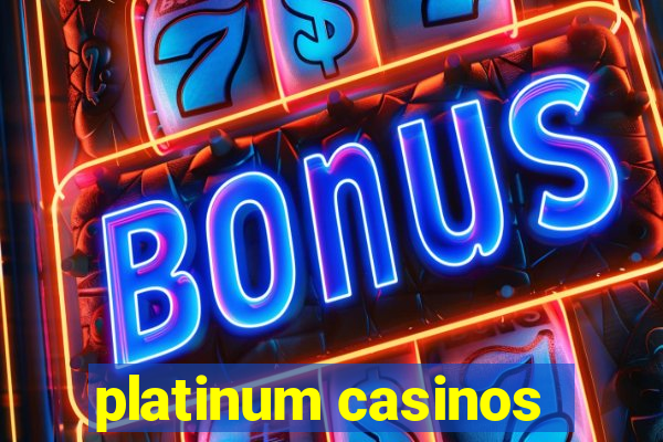 platinum casinos