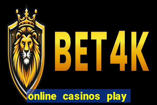 online casinos play for real money