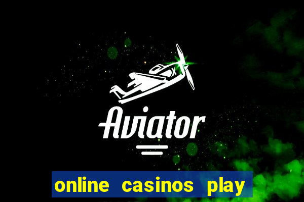 online casinos play for real money