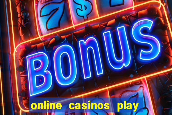 online casinos play for real money