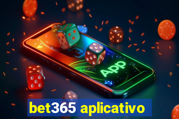 bet365 aplicativo