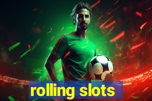 rolling slots