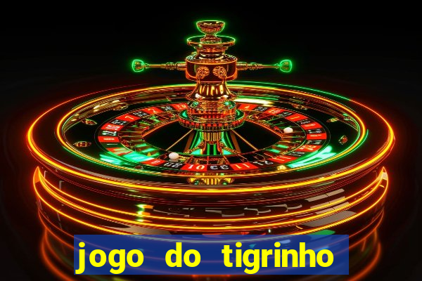 jogo do tigrinho qual o melhor