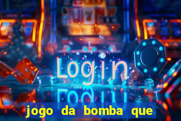 jogo da bomba que ganha dinheiro